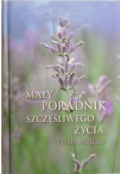 Mały poradnik szczęśliwego życia