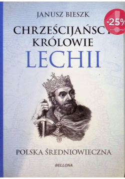 Chrześcijańscy królowie Lechii Polska średniowieczna
