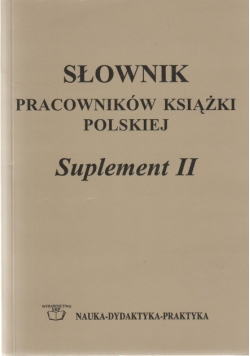 Słownik pracowników książki polskiej Suplement II