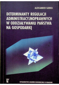 Determinanty regulacji administracyjnoprawnych w oddziaływaniu państwa na gospodarkę