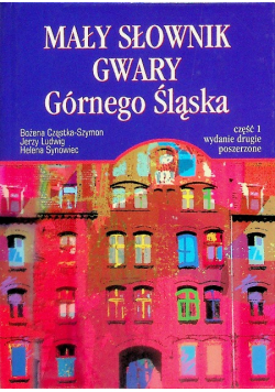 Mały słownik gwary Górnego Śląska Część 1