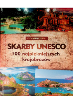 Poznajemy świat skarby UNESCO 100 najpiękniejszych krajobrazów