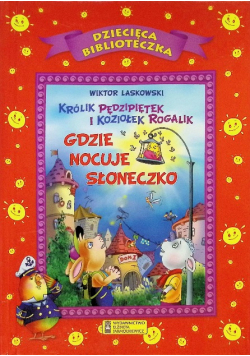 Dziecięca Biblioteka. Królik Pędzipiętek i kożiołek Rogalik / Gdzie nocuje słoneczko