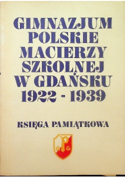 Gimnazjum polskie macierzy szkolnej w Gdańsku 1922 -1939