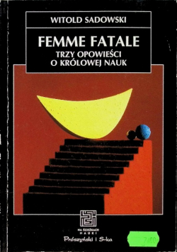 Femme fatale Trzy opowieści o królowej nauk