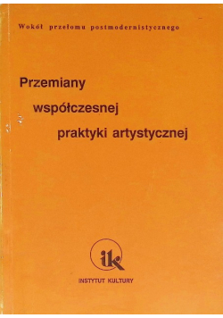 Przemiany współczesnej praktyki artystycznej