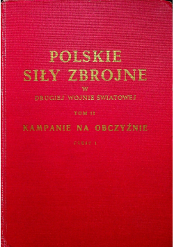 Polskie siły zbrojne W Drugiej wojnie światowej Tom II Część1
