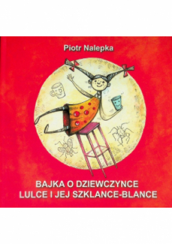 Bajka o dziewczynce lulce i jej szklance