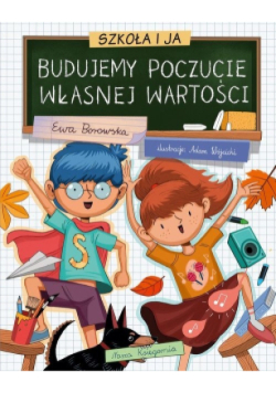 Szkoła i ja. Budujemy poczucie własnej wartości