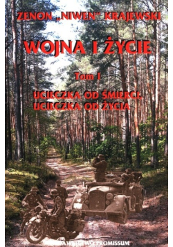 Wojna i życie Tom 1 Ucieczka od śmierci Ucieczka od życia