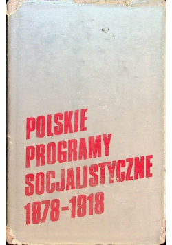 Polskie programy socjalistyczne 1878 - 1918