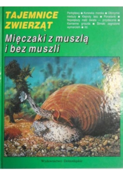Tajemnice zwierząt Mięczaki z muszlą i bez muszli