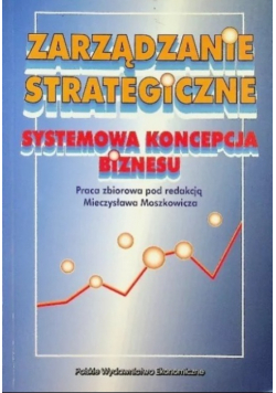 Zarządzanie strategiczne systemowa koncepcja biznesu