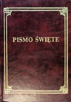 Biblia to jest Pismo Święte Starego i Nowego Testamentu