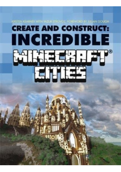 Create and Construct Incredible Minecraft Cities