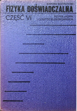 Fizyka Doświadczalna Część VI Fizyka Jądra i cząstek elementarnych