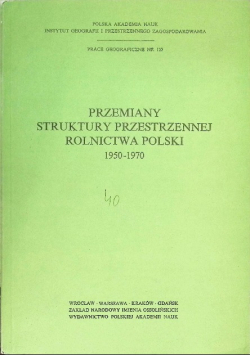 Przemiany struktury przestrzennej rolnictwa Polski 1950 - 1970