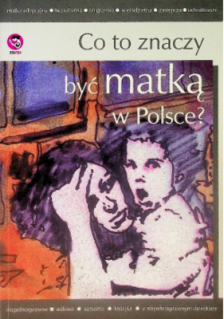 Co to znaczy być matką w Polsce?