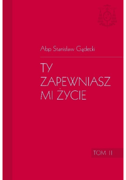 Ty zapewniasz mi życie Tom II