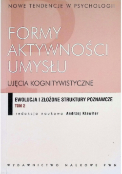 Formy aktywności umysłu Ujęcia kognitywistyczne Tom 2