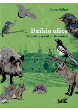 Dzikie ulice. Ze zwierzętami po Krakowie