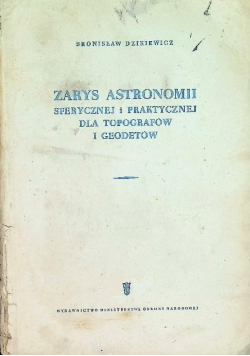 Zarys Astronomii sferycznej i praktycznej dla topografów i geodetów