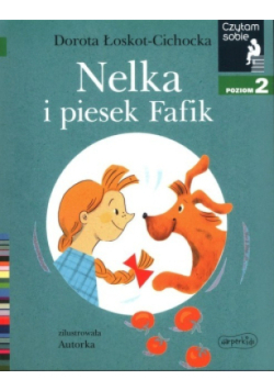 Nelka i piesek Fafik Czytam sobie Poziom 2