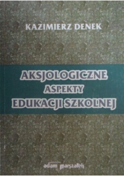 Aksjologiczne aspekty edukacji szkolnej
