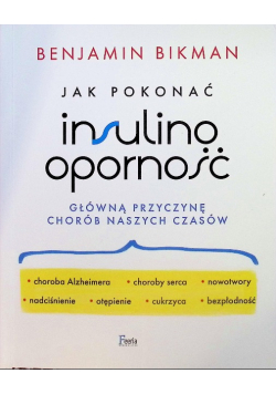 Jak pokonać insulinooporność główną przyczynę chorób naszych czasów