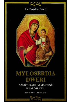 Myłoserdia Dweri Samktuarium Maryjne w Jarosławiu