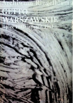 Archiwum Ringelbluma Getto Warszawskie lipiec 1942 styczeń 1943