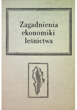 Zagadnienia ekonomiki leśnictwa