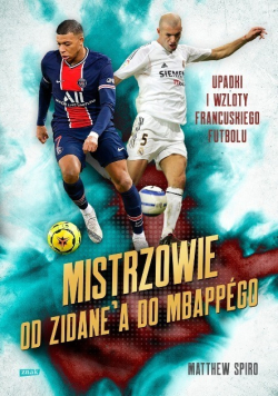 Mistrzowie Od Zidanea Do Mbappego