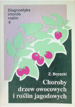 Diagnostyka chorób roślin Choroby drzew owocowych I roślin jagodowych
