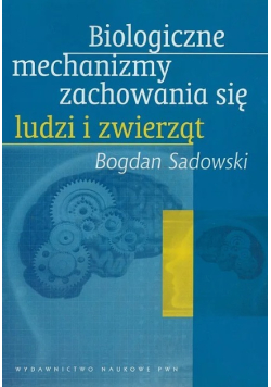 Biologiczne mechanizmy zachowania się ludzi i zwierząt