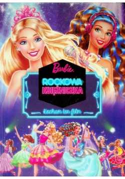 Barbie Rockowa Księżniczka Kocham ten film