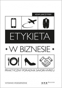 Etykieta w biznesie Praktyczny poradnik savoir vivreu