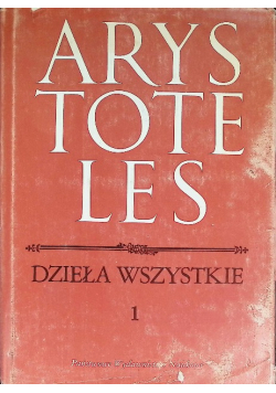 Arystoteles Dzieła wszystkie Tom I