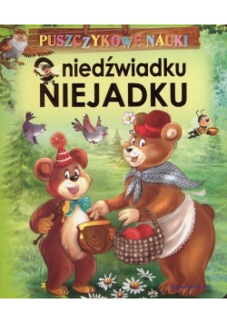 Puszczykowe nauki O niedźwiadku Niejadku