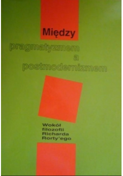 Między pragmatyzmem a postmodernizmem