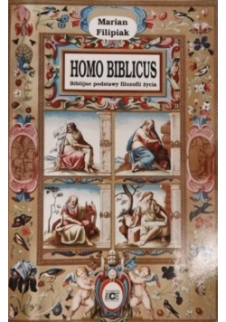Homo Biblicus Biblijne podstawy filozofii życia