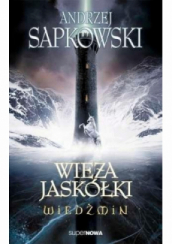 Wiedźmin Tom 6 Wieża Jaskółki