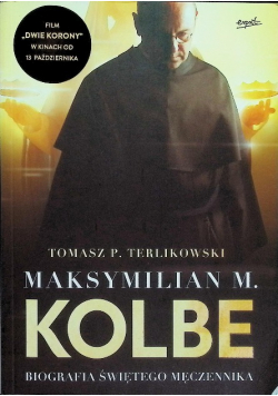 Maksymilian M Kolbe biografia świętego męczennika