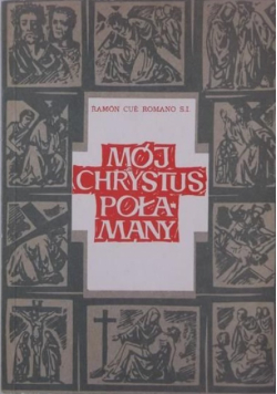 Mój Chrystus Połamany