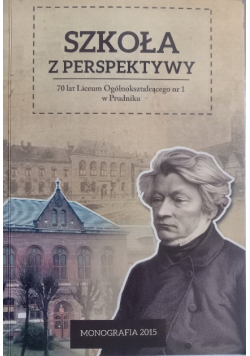 Szkoła z perspektywy 70 lat Liceum Ogólnokształcącego Nr 1 w Prudniku