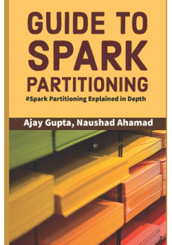 Guide to Spark Partitioning Spark Partitioning Explained in Depth