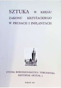 Sztuka w kręgu zakonu krzyżackiego w Prusach i Inflantach