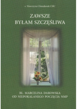Zawsze byłam szczęśliwa