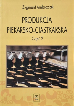 Produkcja piekarsko ciastkarska Część 2 Podręcznik