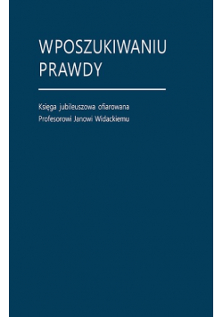 Księga jubileuszowa ofiarowana Profesorowi Janowi Widackiemu